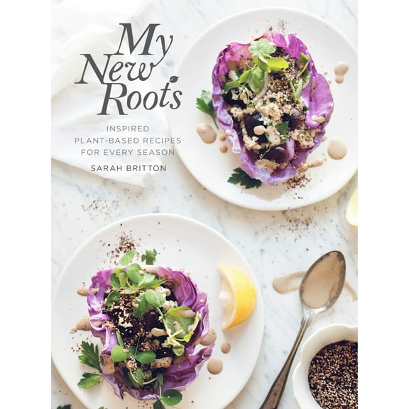 Pre-Owned My New Roots: Inspired Plant-Based Recipes for Every Season (Hardcover) 0449016447 9780449016442