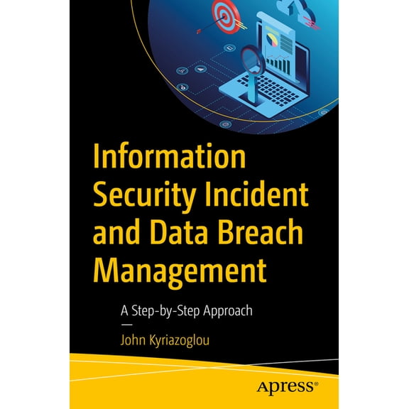Information Security Incident and Data Breach Management: A Step-By-Step Approach, (Paperback)