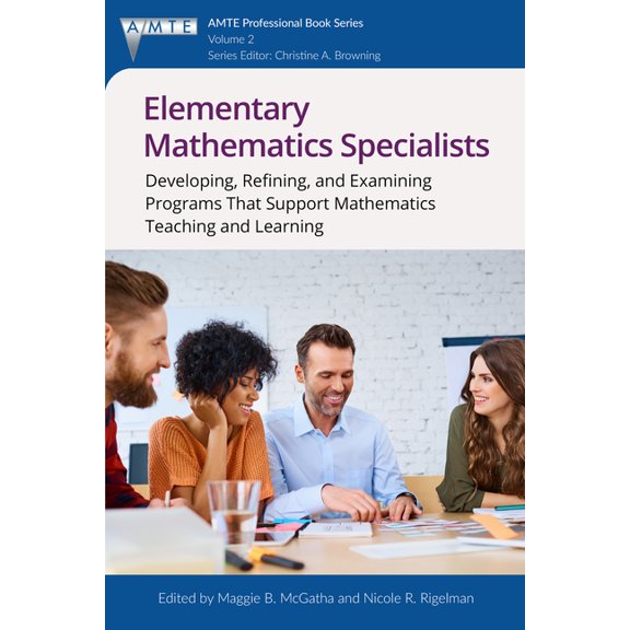 The Association of Mathematics Teacher E Elementary Mathematics Specialists: Developing, Refining, and Examining Programsthat Support Mathematics Teaching and Le, Book 2, (Hardcover)