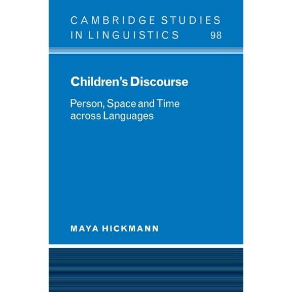 Cambridge Studies in Linguistics Children's Discourse: Person, Space and Time Across Languages, Book 98, (Paperback)