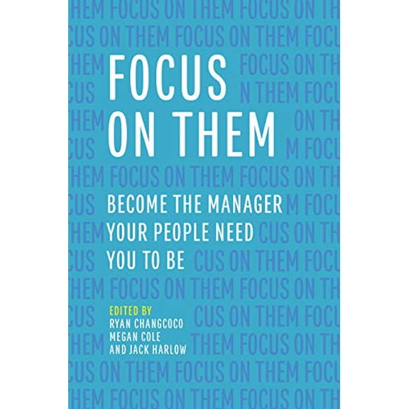 Pre-Owned Focus on Them: Become the Manager Your People Need You to Be (Paperback) 1562868713 9781562868710