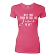 thumbnail image 2 of Wild Bobby Why Y'all Tryin' to Test the Jesus in Me? Inspirational/Christian Women Slim Fit Junior Tee, Hot Pink, X-Large, 2 of 5