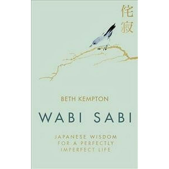 Wabi Sabi : Japanese Wisdom for a Perfectly Imperfect Life