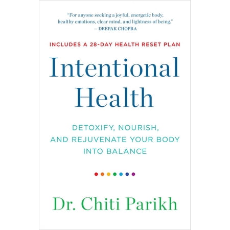 Intentional Health : Detoxify, Nourish, and Rejuvenate Your Body into Balance (Paperback)