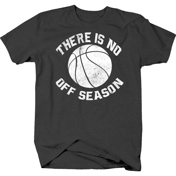 There is No Off Season Basketball TShirt Medium Dark Gray