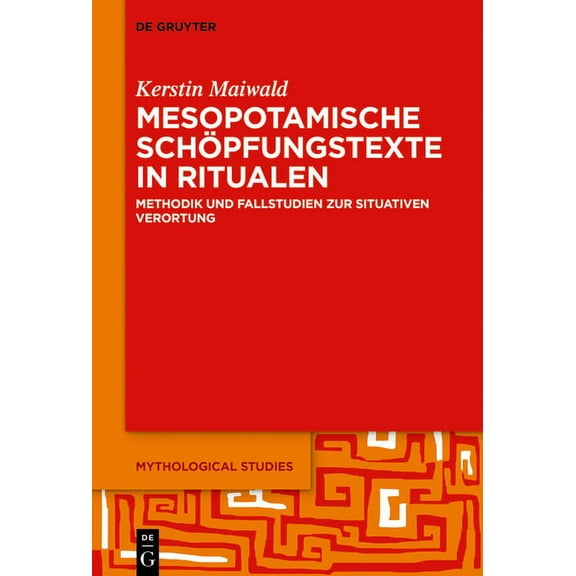 Mythological Studies Mesopotamische Schöpfungstexte in Ritualen, Book 3, (Paperback)