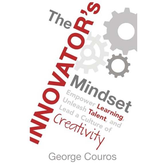 Pre-Owned The Innovator's Mindset: Empower Learning, Unleash Talent, and Lead a Culture of Creativity, 9780986155499, 0986155497, Paperback,