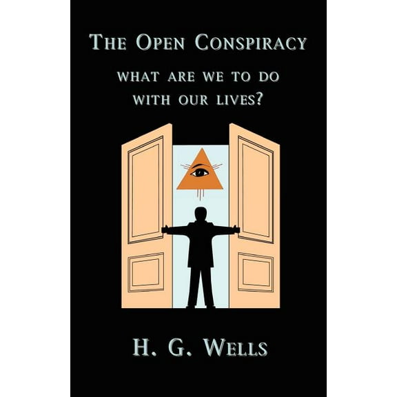 The Open Conspiracy: What Are We To Do With Our Lives?, (Paperback)