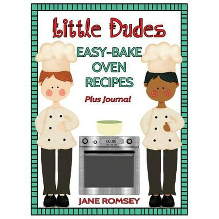 Little Dudes Easy Bake Oven Recipes Plus Journal 64 Easy Bake Oven Recipes with Journal Pages