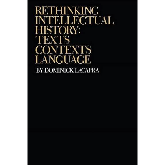 Rethinking Intellectual History: Texts, Contexts, Language, (Paperback)