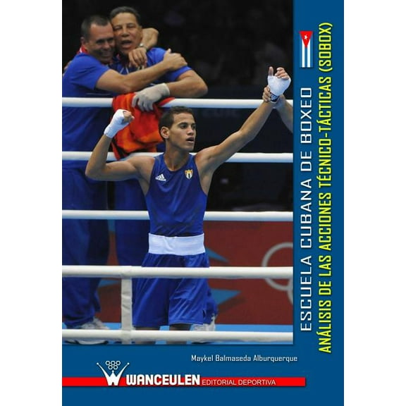 Escuela cubana de boxeo: analisis de las acciones tecnico-tacticas (SOBOX) (Paperback)