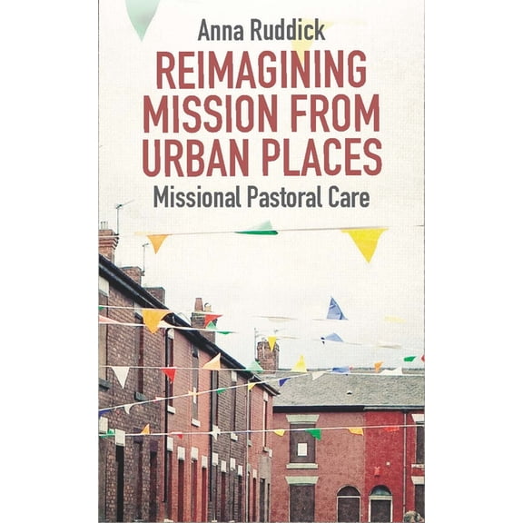 Reimagining Mission from Urban Places: Missional Pastoral Care, (Paperback)