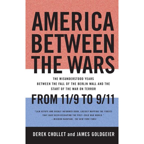 America Between the Wars: From 11/9 to 9/11: The Misunderstood Years Between the Fall of the Berlin Wall and the Start o, (Paperback)