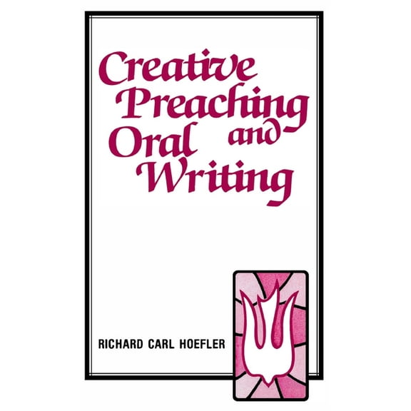 Creative Preaching & Oral Writing (Hardcover)