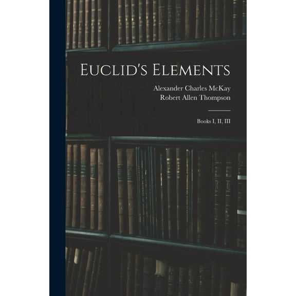 Euclid's Elements: Books I, II, III (Paperback)
