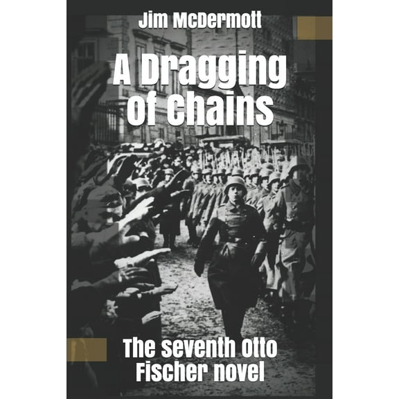 A Dragging of Chains : The seventh Otto Fischer novel (Paperback)