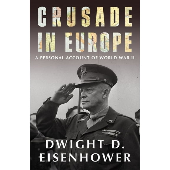 Crusade in Europe: A Personal Account of World War II, (Paperback)