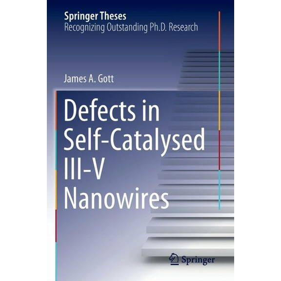 Springer Theses Defects in Self-Catalysed III-V Nanowires, (Paperback)