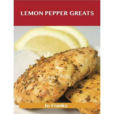 Lemon Pepper Greats: Delicious Lemon Pepper Recipes, The Top 53 Lemon Pepper Recipes -