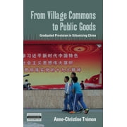 Dislocations: From Village Commons to Public Goods: Graduated Provision in Urbanizing China (Hardcover)