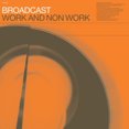 thumbnail image 1 of Broadcast - Work and Non Work (vinyl), 1 of 2