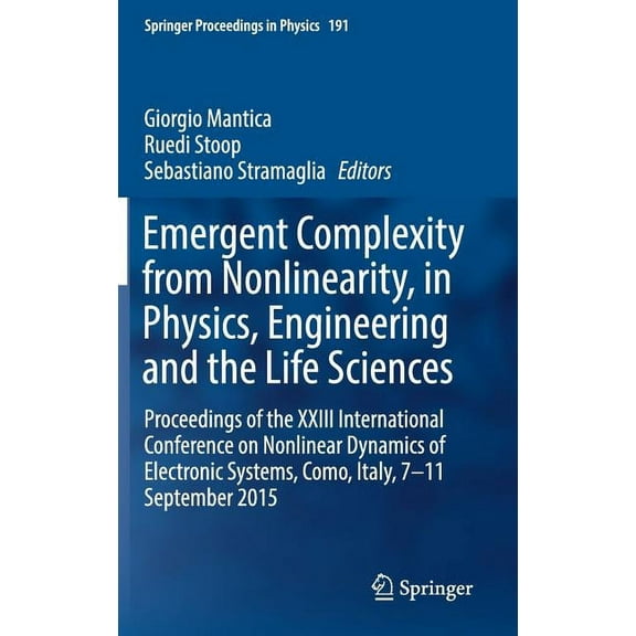 Springer Proceedings in Physics Emergent Complexity from Nonlinearity, in Physics, Engineering and the Life Sciences: Proceedings of the XXIII Internati, Book 191, (Hardcover)