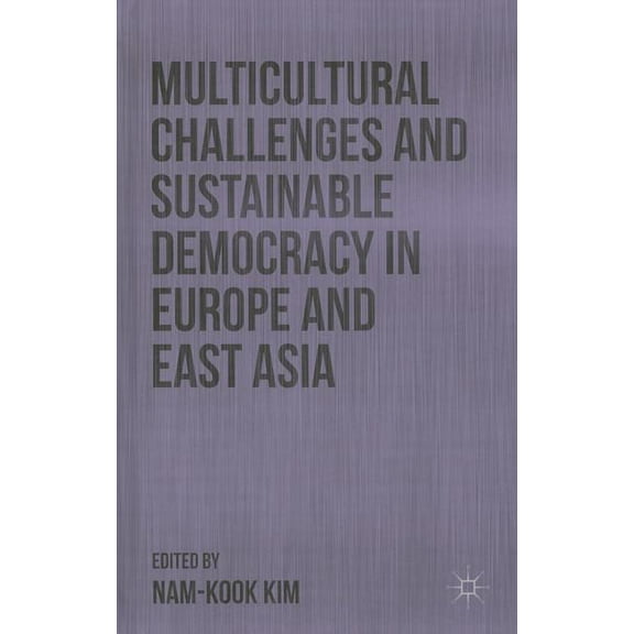 Multicultural Challenges and Sustainable Democracy in Europe and East Asia, (Hardcover)