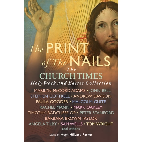 The Print of the Nails: The Church Times Holy Week and Easter Collection, (Paperback)