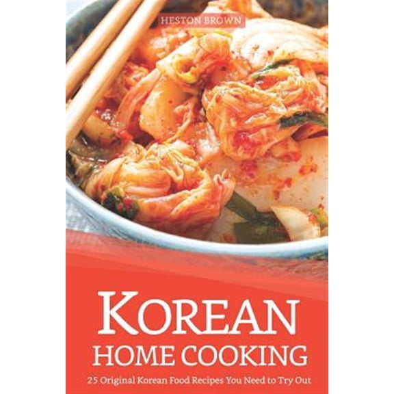 Pre-Owned Korean Home Cooking : 25 Original Korean Food Recipes You Need to Try Out (Paperback)