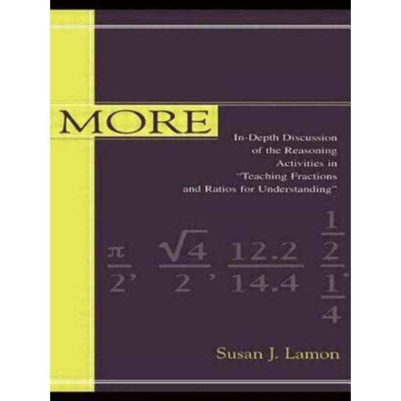 Pre-Owned More: in-depth Discussion of the Reasoning Activities in teaching Fractions and Ratios for Understanding (Volume 1) (Paperback) 0805832998 9780805832990