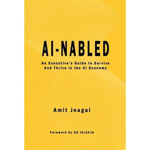 AI-nabled: An Executive's Guide to Survive and Thrive in the AI Economy (Hardcover)