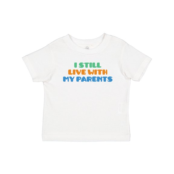Inktastic I Still Live with My Parents Boys or Girls Baby T-Shirt