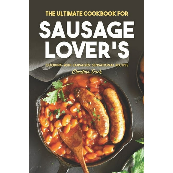The Ultimate Cookbook for Sausage Lover's (Paperback)