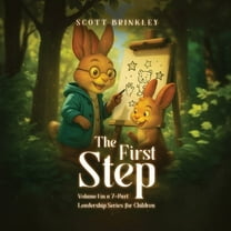 The First Step: Volume 1 in a 7-Part Leadership Series for Children, (Paperback)