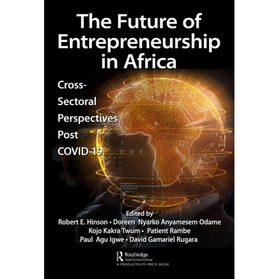 The Future of Entrepreneurship in Africa: Cross-Sectoral Perspectives Post COVID-19, (Paperback)