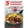thumbnail image 1 of Pre-Owned 5 Ingredient Cookbook: Fast and Easy Recipes With 5 or Less Ingredients Inspired by The Mediterranean Diet: Everyday Cooking for Busy People (Paperback) 1520499132 9781520499130, 1 of 1