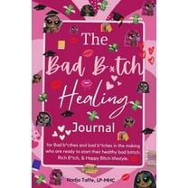 The Bad B*tch Healing Journal: Affirmation Journal CBT skills Gratitude Coloring pages Women's birthday gift: Affirmatio, (Paperback)