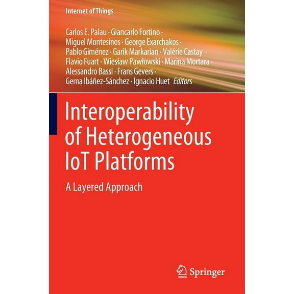 Internet of Things Interoperability of Heterogeneous Iot Platforms: A Layered Approach, (Paperback)