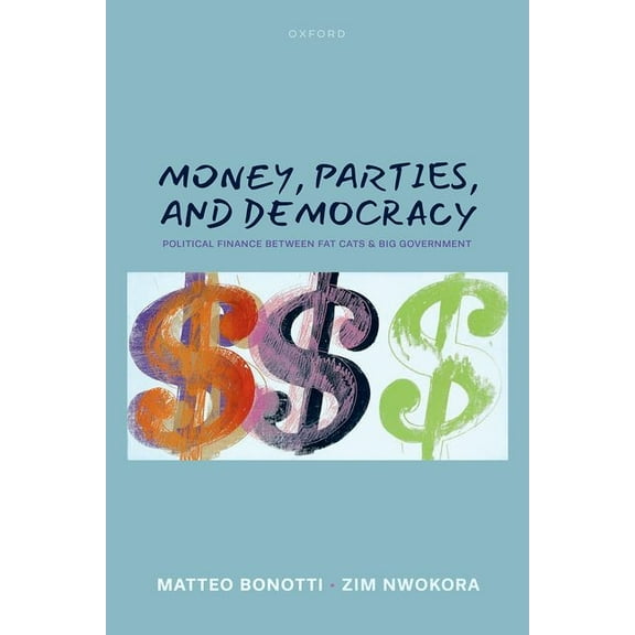 Money, Parties, and Democracy: Political Finance Between Fat Cats and Big Government, (Hardcover)