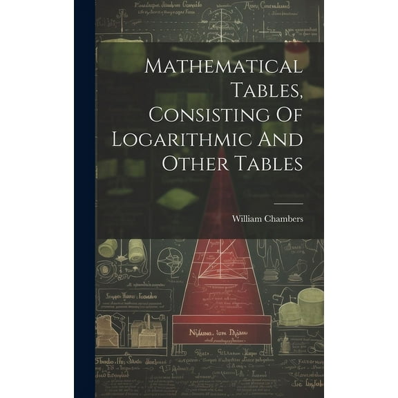 Mathematical Tables, Consisting Of Logarithmic And Other Tables (Hardcover)