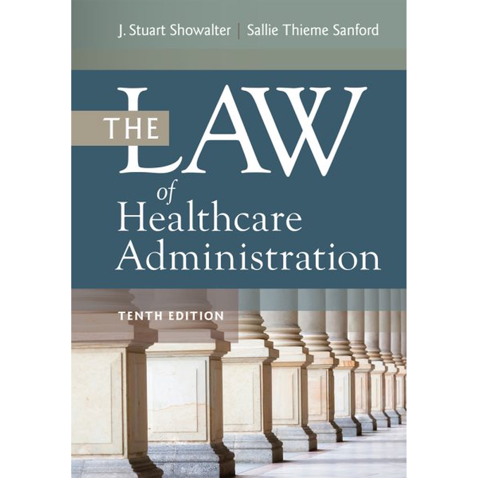 The Law of Healthcare Administration, Tenth Edition (Edition 10) (Hardcover)