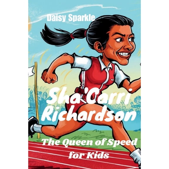 Sha'Carri Richardson: The Queen of Speed for Kids, (Paperback)
