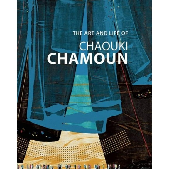 The Art and Life of Chaouki Chamoun (Hardcover)