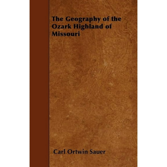 The Geography of the Ozark Highland of Missouri, (Paperback)