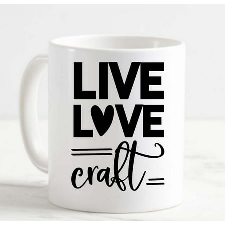 

Coffee Mug Live Love Craft Heart Crafting Creative Hobby White Cup Funny Gifts for work office him her