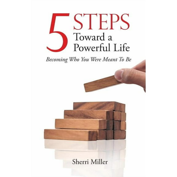 5 Steps Toward a Powerful Life, (Paperback)