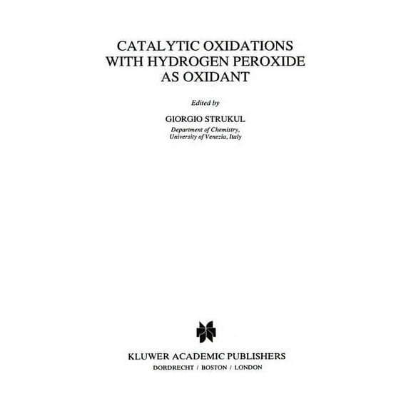 Catalysis by Metal Complexes Catalytic Oxidations with Hydrogen Peroxide as Oxidant, Book 9, (Paperback)