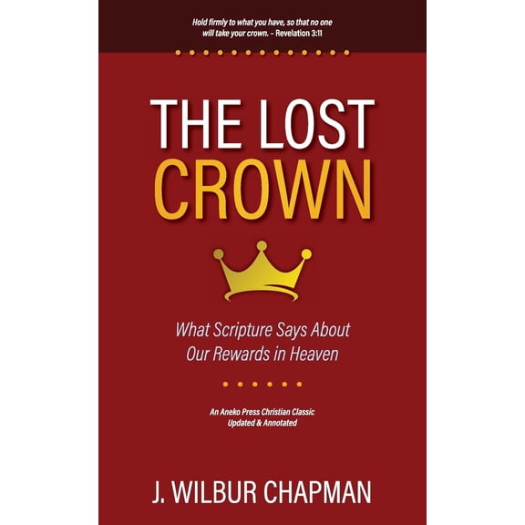 Pre-Owned The Lost Crown: What Scripture Says About Our Rewards in Heaven [Updated and Annotated], 9781622459285, 1622459288, Paperback,