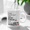 thumbnail image 3 of Funny Coffee Mug,Turns Out This Is My Circus And These Are My Monkeys, This Is My Circus These Are My Monkeys Mug, Not My Circus Mug, Sarcasm Mug, Sarcastic Gift,11 oz Novelty mug, 3 of 7