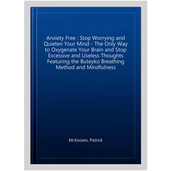 Pre-Owned Anxiety Free: Stop Worrying and Quieten Your Mind - Featuring the Buteyko Breathing Method and Mindfulness (Paperback) 0954599640 9780954599645